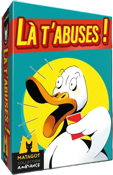 Là t'abuses !